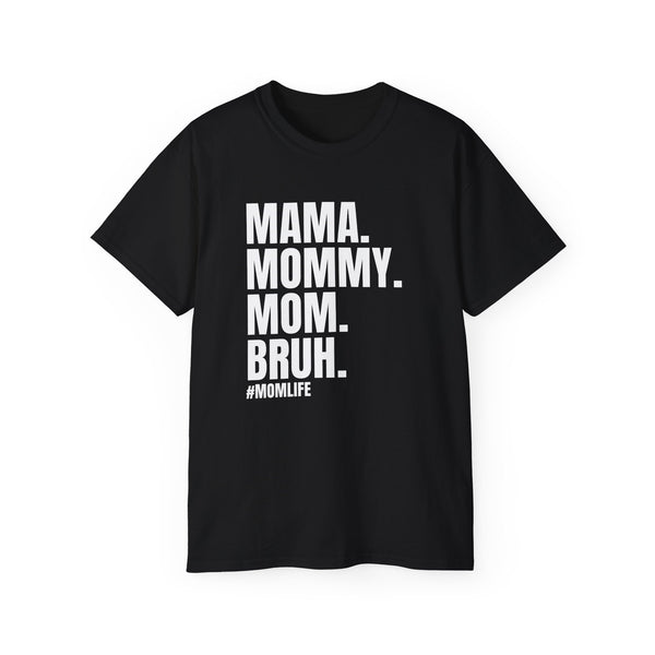 Mama, Mommy, Mom, Bruh #momlife t-shirt