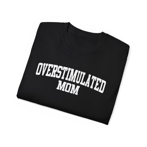 Overstimulated Mom t-shirt