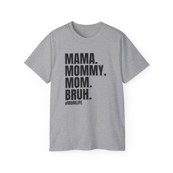 Mama, Mommy, Mom, Bruh #momlife t-shirt