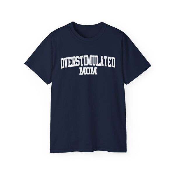 Overstimulated Mom t-shirt