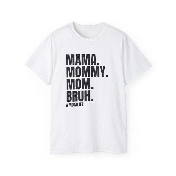 Mama, Mommy, Mom, Bruh #momlife t-shirt