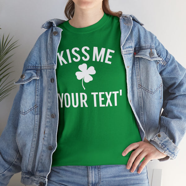 Custom Kiss Me - St. Patrick’s Day Tee