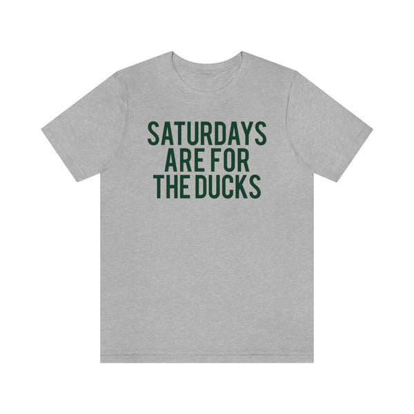 Saturdays are for the Ducks Tee