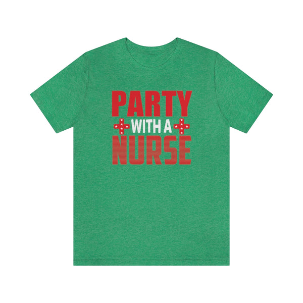 Party with a Nurse Tee