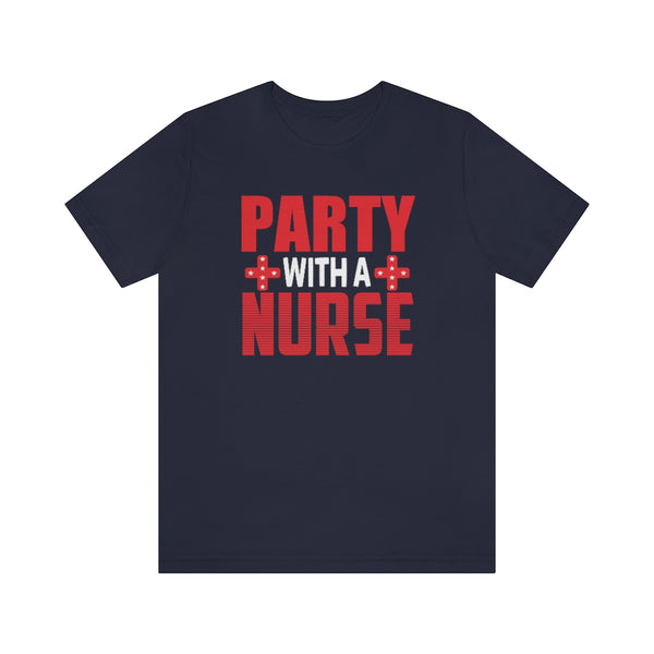 Party with a Nurse Tee