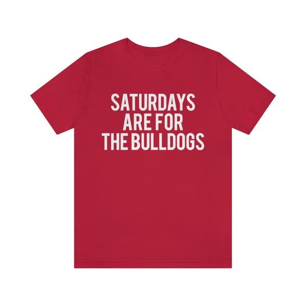 Saturdays are for the Bulldogs Tee