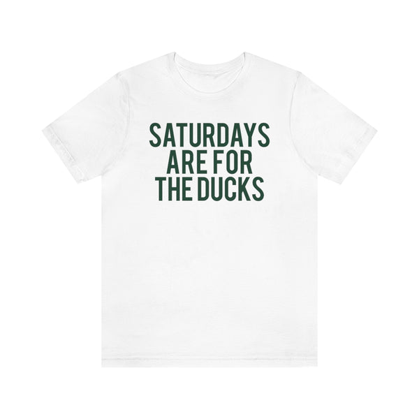 Saturdays are for the Ducks Tee