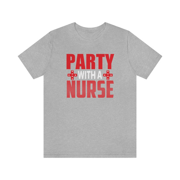 Party with a Nurse Tee