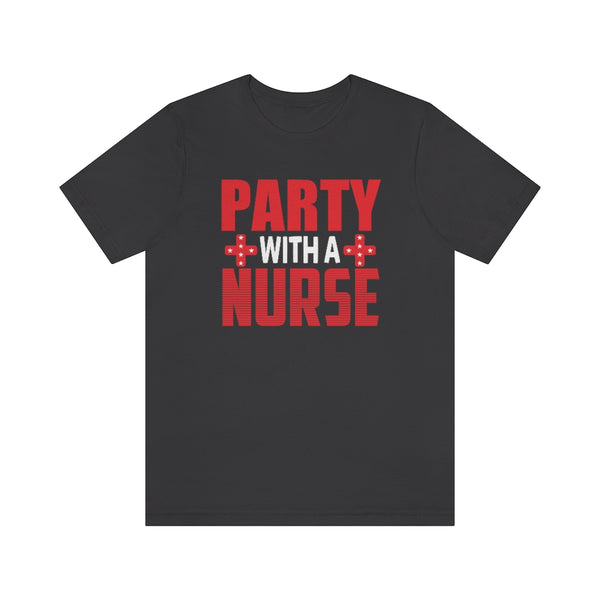 Party with a Nurse Tee