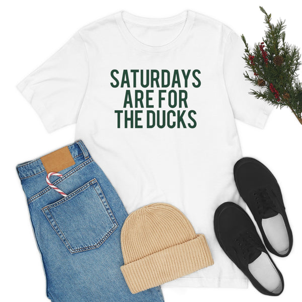 Saturdays are for the Ducks Tee