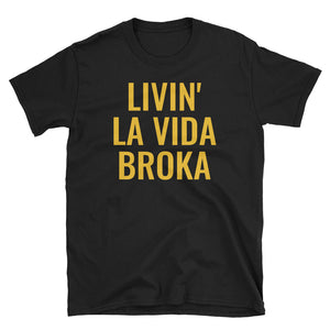 Livin' La Vida Broka T-Shirt