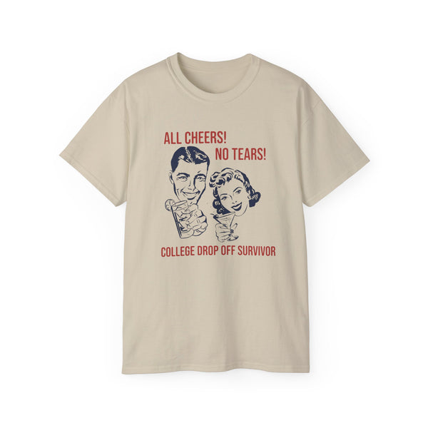 All Cheers! No Tears! College Drop off Survivor t-shirt