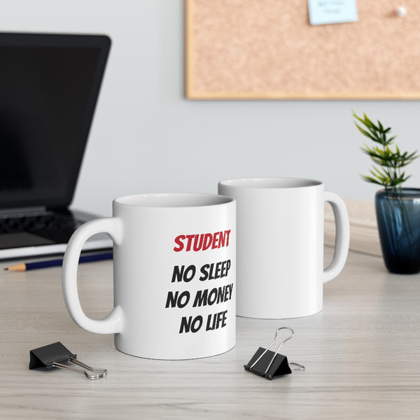 Student - No Sleep, No Money, No Life Mug