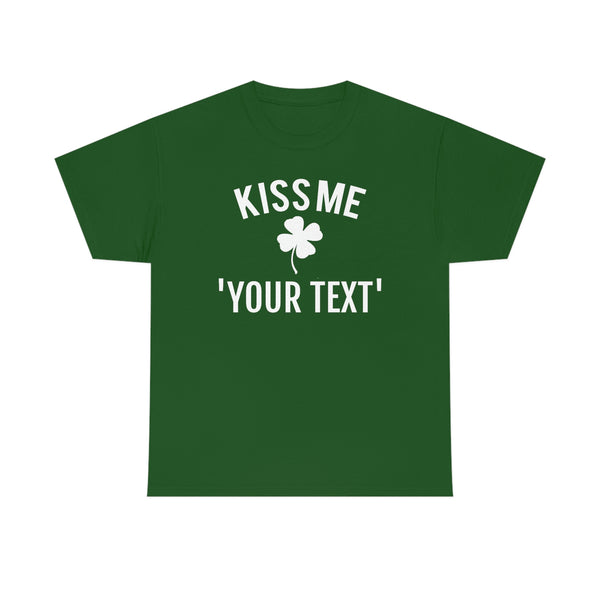 Custom Kiss Me - St. Patrick’s Day Tee