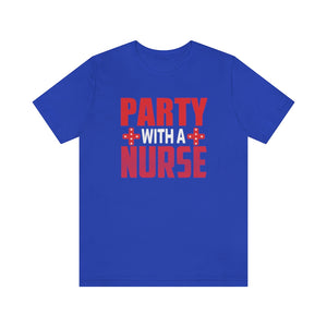 Party with a Nurse Tee