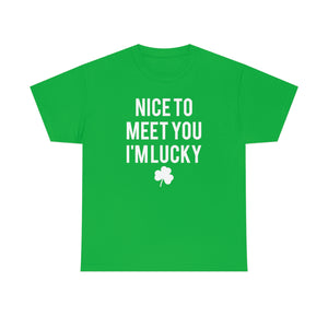 Nice to Meet You, I'm Lucky St. Patrick’s Day Tee