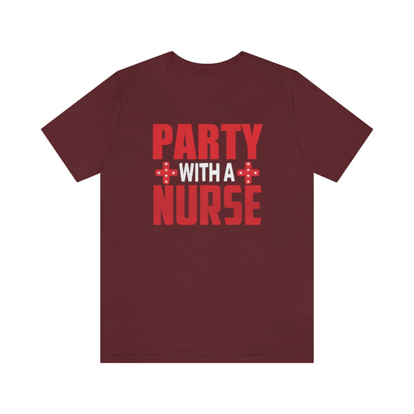 Party with a Nurse Tee