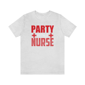 Party with a Nurse Tee