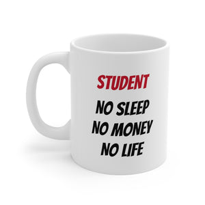 Student - No Sleep, No Money, No Life Mug