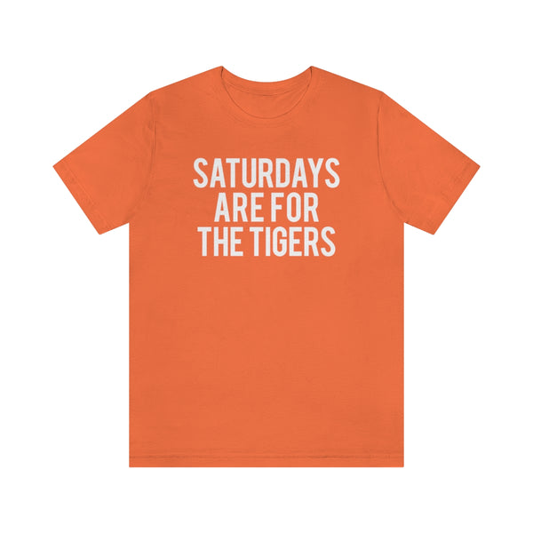 Saturdays are for the Tigers Tee