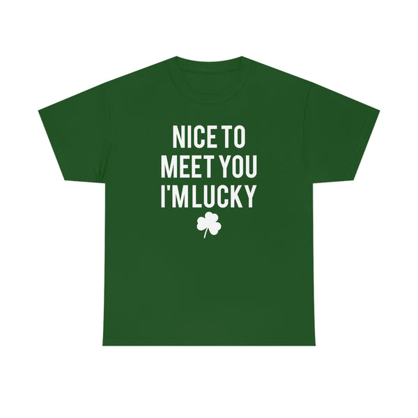Nice to Meet You, I'm Lucky St. Patrick’s Day Tee